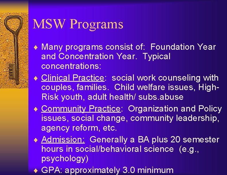 MSW Programs ¨ Many programs consist of: Foundation Year and Concentration Year. Typical concentrations: