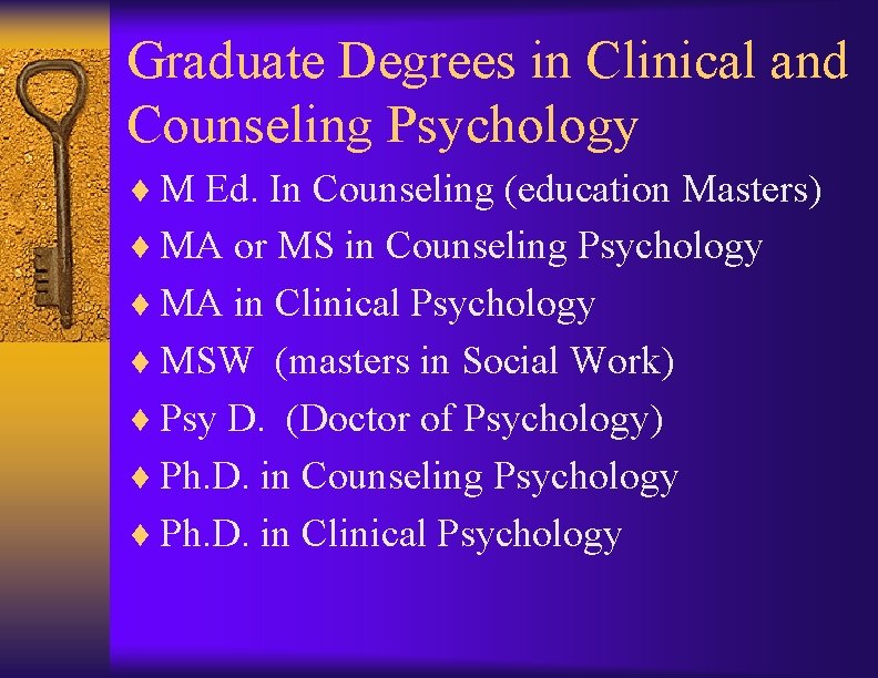 Graduate Degrees in Clinical and Counseling Psychology ¨ M Ed. In Counseling (education Masters)