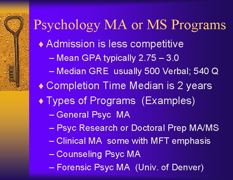 Psychology MA or MS Programs ¨ Admission is less competitive – Mean GPA typically