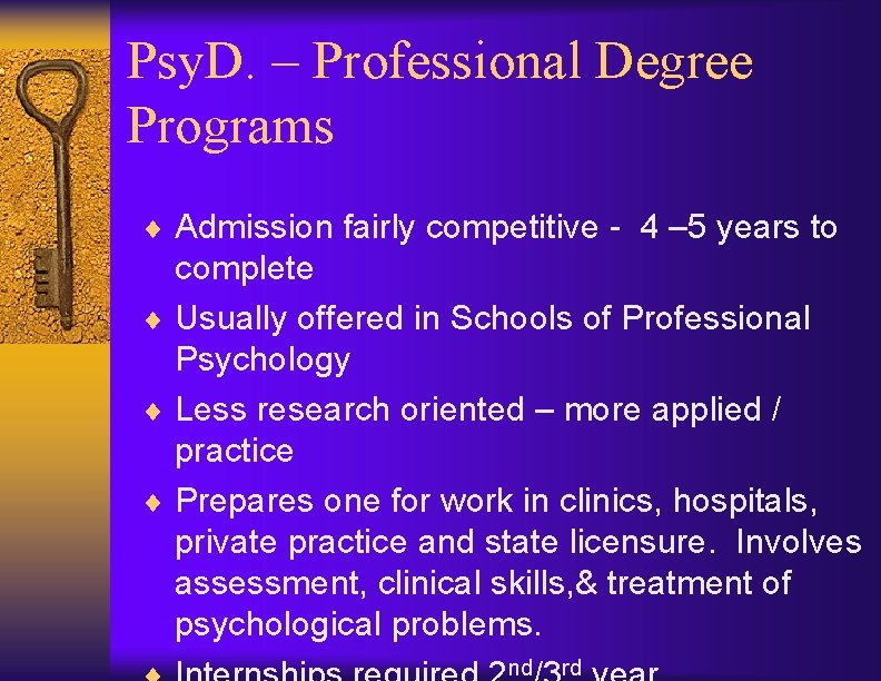 Psy. D. – Professional Degree Programs ¨ Admission fairly competitive - 4 – 5