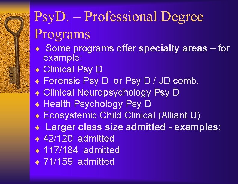 Psy. D. – Professional Degree Programs ¨ Some programs offer specialty areas – for