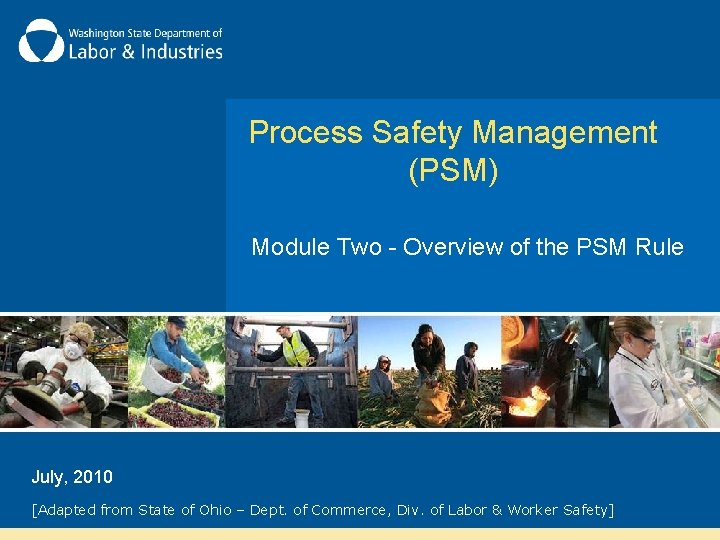 Process Safety Management (PSM) Module Two - Overview of the PSM Rule July, 2010