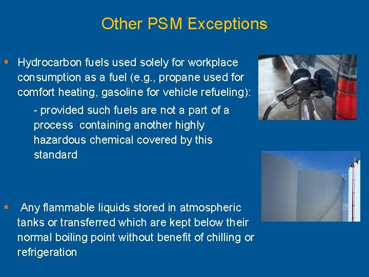 Other PSM Exceptions § Hydrocarbon fuels used solely for workplace consumption as a fuel