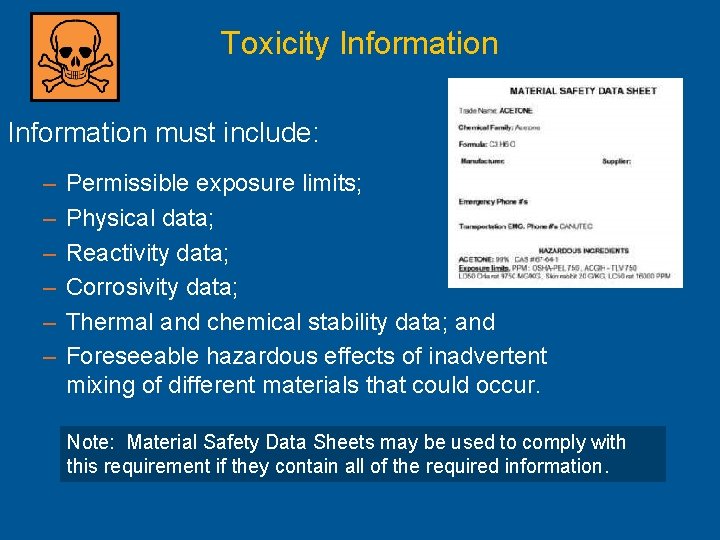 Toxicity Information must include: – – – Permissible exposure limits; Physical data; Reactivity data;