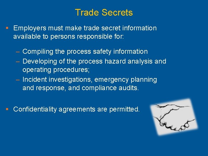 Trade Secrets § Employers must make trade secret information available to persons responsible for: