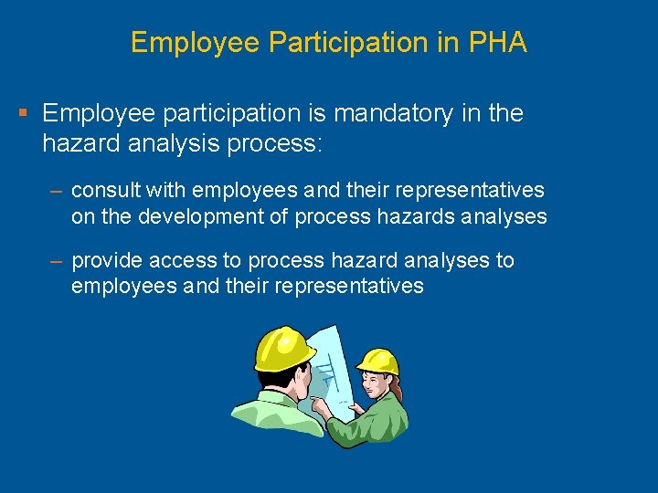 Employee Participation in PHA § Employee participation is mandatory in the hazard analysis process: