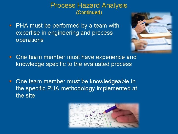 Process Hazard Analysis (Continued) § PHA must be performed by a team with expertise