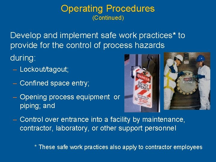 Operating Procedures (Continued) Develop and implement safe work practices* to provide for the control
