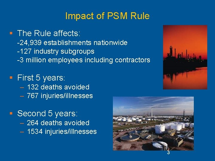 Impact of PSM Rule § The Rule affects: -24, 939 establishments nationwide -127 industry
