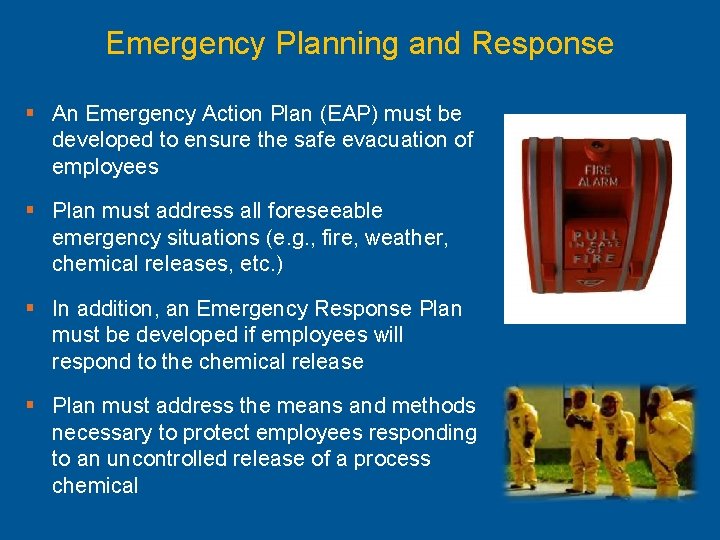 Emergency Planning and Response § An Emergency Action Plan (EAP) must be developed to