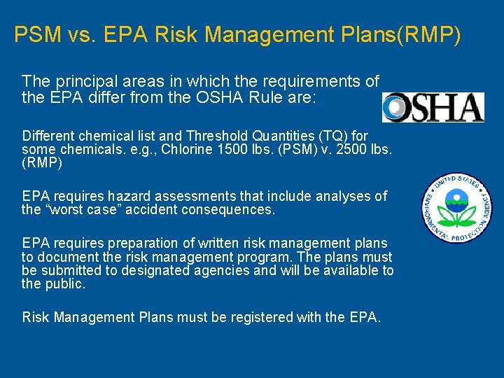 PSM vs. EPA Risk Management Plans(RMP) The principal areas in which the requirements of
