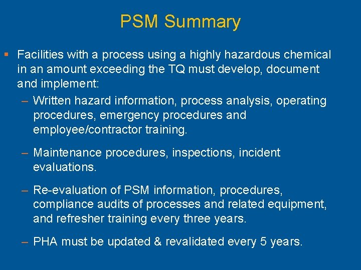 PSM Summary § Facilities with a process using a highly hazardous chemical in an