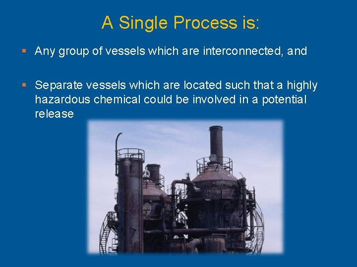 A Single Process is: § Any group of vessels which are interconnected, and §
