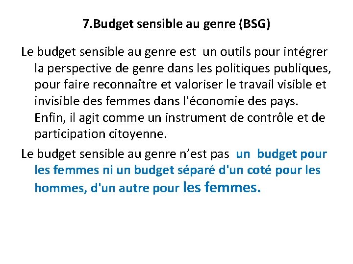 7. Budget sensible au genre (BSG) Le budget sensible au genre est un outils