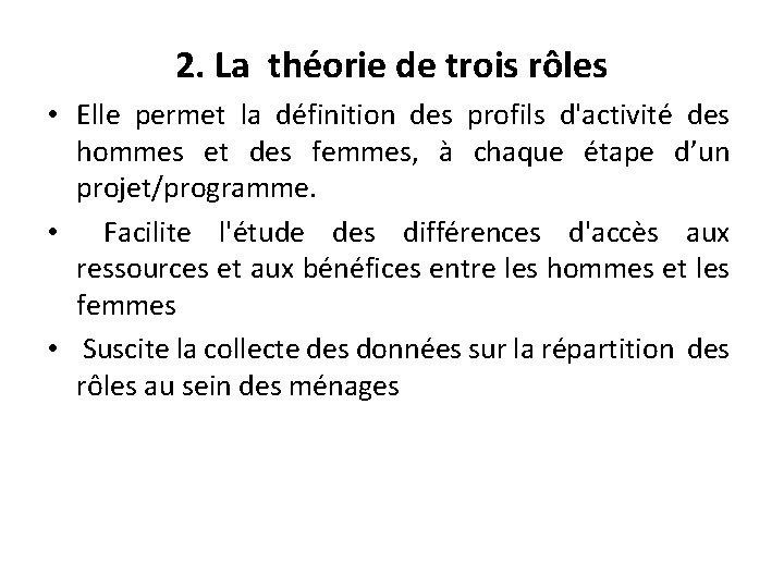 2. La théorie de trois rôles • Elle permet la définition des profils d'activité