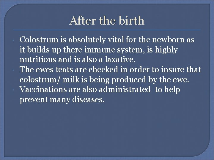 After the birth Colostrum is absolutely vital for the newborn as it builds up