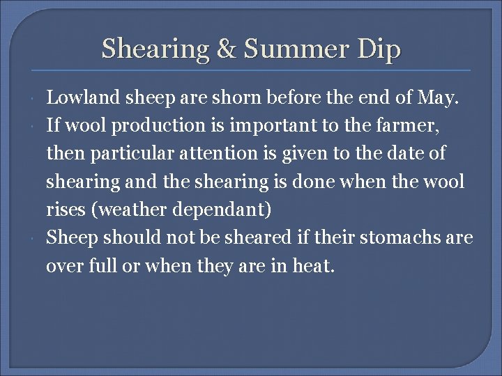 Shearing & Summer Dip Lowland sheep are shorn before the end of May. If