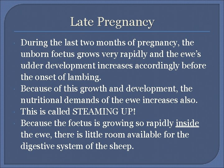 Late Pregnancy During the last two months of pregnancy, the unborn foetus grows very