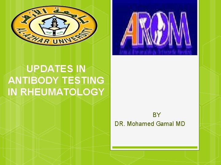 UPDATES IN ANTIBODY TESTING IN RHEUMATOLOGY BY DR. Mohamed Gamal MD 