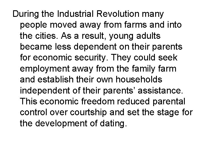 During the Industrial Revolution many people moved away from farms and into the cities.