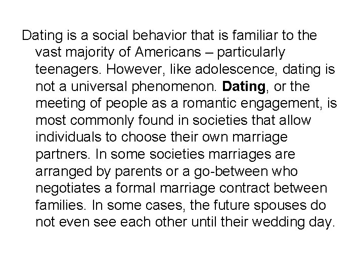 Dating is a social behavior that is familiar to the vast majority of Americans