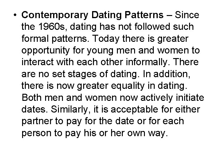  • Contemporary Dating Patterns – Since the 1960 s, dating has not followed