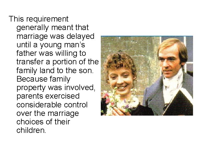 This requirement generally meant that marriage was delayed until a young man’s father was
