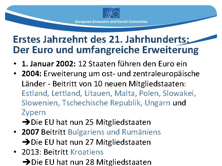 Erstes Jahrzehnt des 21. Jahrhunderts: Der Euro und umfangreiche Erweiterung • 1. Januar 2002: