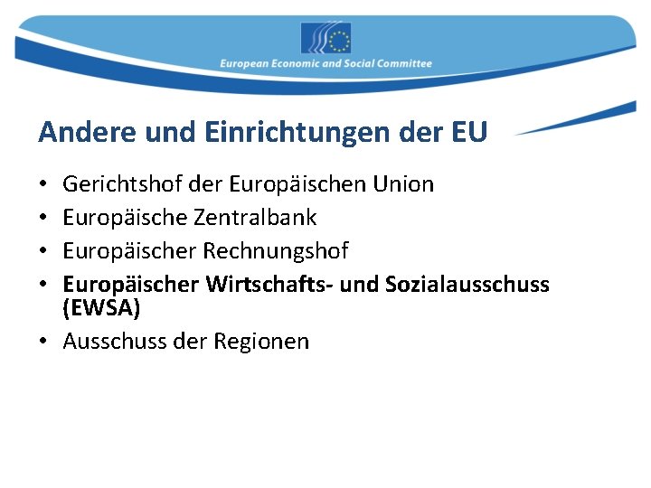 Andere und Einrichtungen der EU Gerichtshof der Europäischen Union Europäische Zentralbank Europäischer Rechnungshof Europäischer