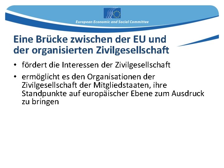 Eine Brücke zwischen der EU und der organisierten Zivilgesellschaft • fördert die Interessen der