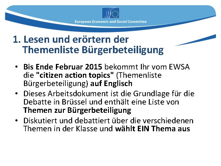 1. Lesen und erörtern der Themenliste Bürgerbeteiligung • Bis Ende Februar 2015 bekommt Ihr