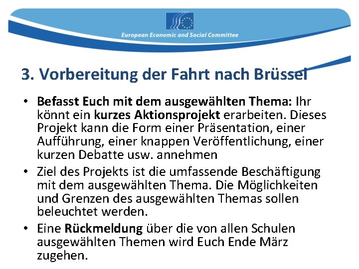 3. Vorbereitung der Fahrt nach Brüssel • Befasst Euch mit dem ausgewählten Thema: Ihr