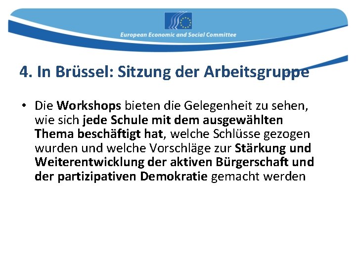 4. In Brüssel: Sitzung der Arbeitsgruppe • Die Workshops bieten die Gelegenheit zu sehen,