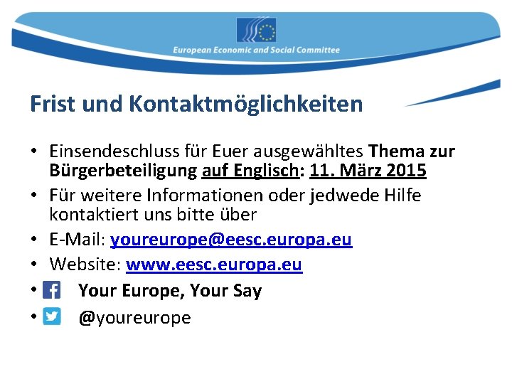 Frist und Kontaktmöglichkeiten • Einsendeschluss für Euer ausgewähltes Thema zur Bürgerbeteiligung auf Englisch: 11.