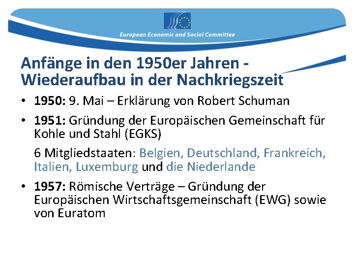 Anfänge in den 1950 er Jahren Wiederaufbau in der Nachkriegszeit • 1950: 9. Mai