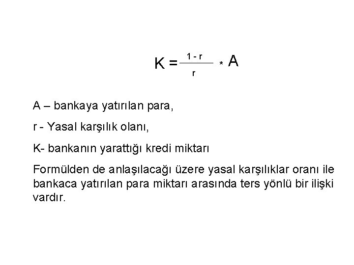 K= 1 -r r * A A – bankaya yatırılan para, r - Yasal