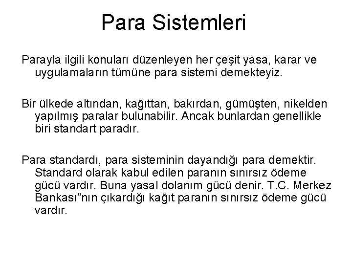 Para Sistemleri Parayla ilgili konuları düzenleyen her çeşit yasa, karar ve uygulamaların tümüne para