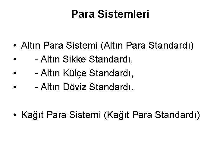 Para Sistemleri • Altın Para Sistemi (Altın Para Standardı) • - Altın Sikke Standardı,