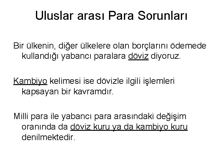 Uluslar arası Para Sorunları Bir ülkenin, diğer ülkelere olan borçlarını ödemede kullandığı yabancı paralara