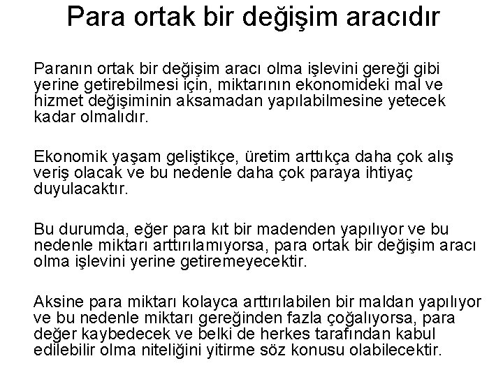 Para ortak bir değişim aracıdır Paranın ortak bir değişim aracı olma işlevini gereği gibi