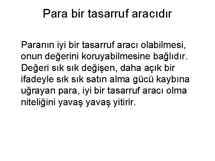 Para bir tasarruf aracıdır Paranın iyi bir tasarruf aracı olabilmesi, onun değerini koruyabilmesine bağlıdır.