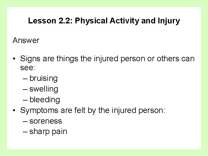 Lesson 2. 2: Physical Activity and Injury Answer • Signs are things the injured