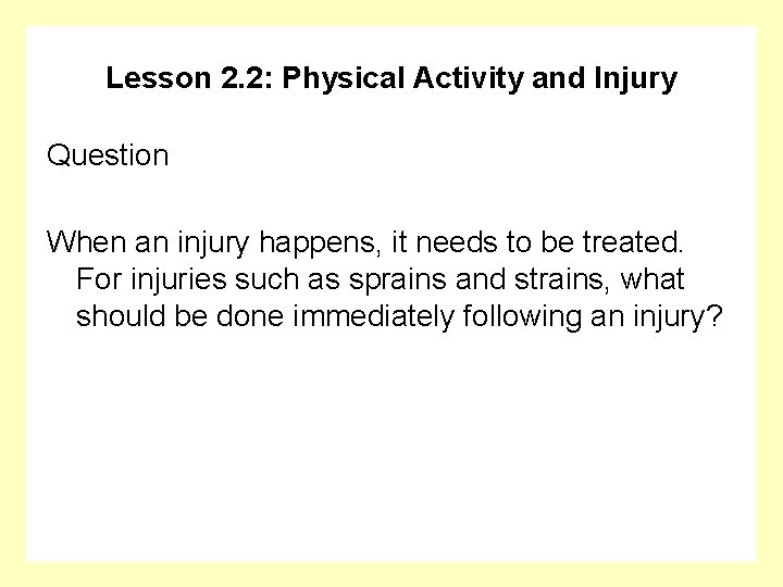 Lesson 2. 2: Physical Activity and Injury Question When an injury happens, it needs