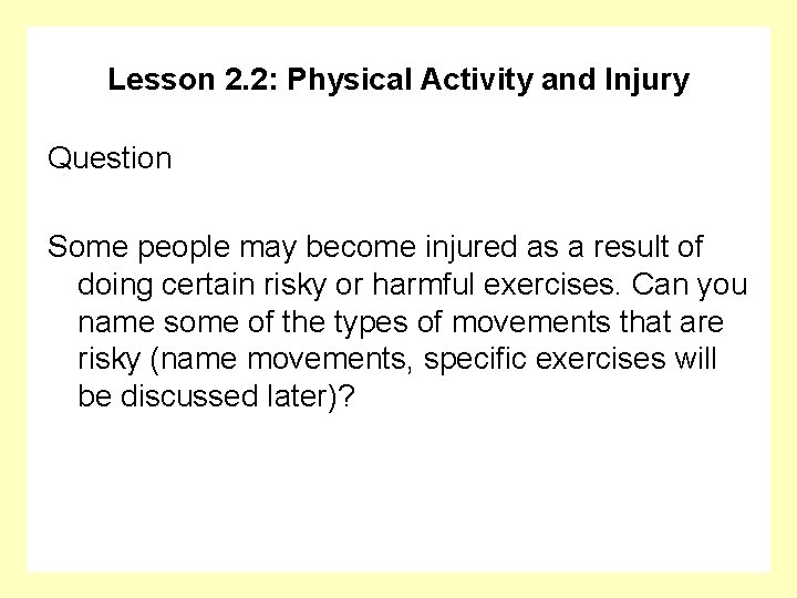 Lesson 2. 2: Physical Activity and Injury Question Some people may become injured as