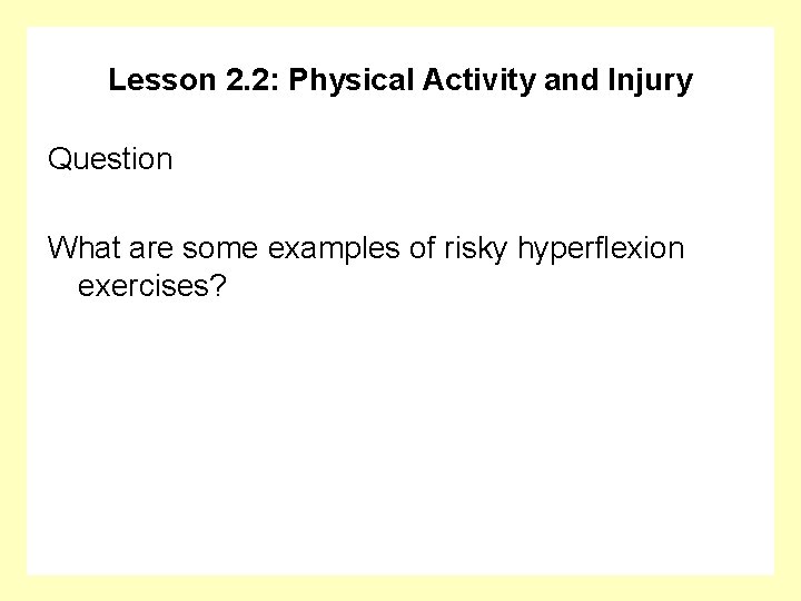 Lesson 2. 2: Physical Activity and Injury Question What are some examples of risky