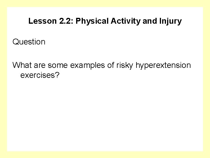 Lesson 2. 2: Physical Activity and Injury Question What are some examples of risky