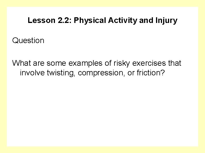 Lesson 2. 2: Physical Activity and Injury Question What are some examples of risky