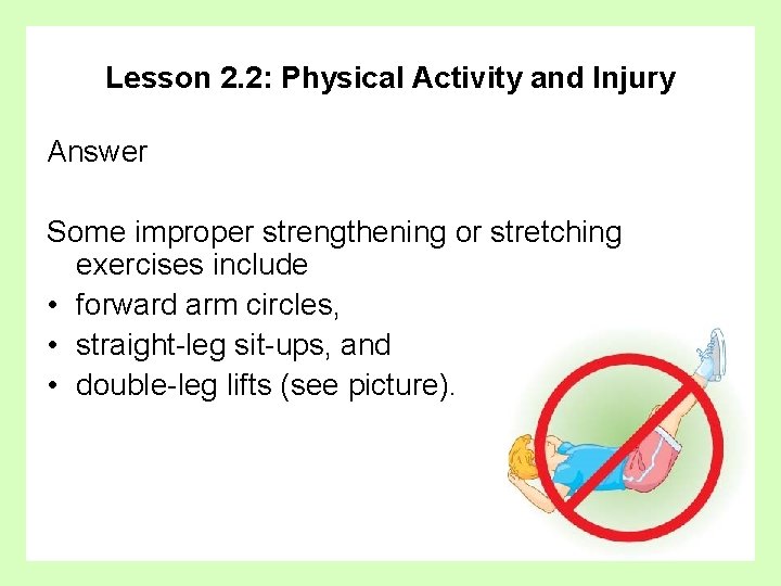 Lesson 2. 2: Physical Activity and Injury Answer Some improper strengthening or stretching exercises