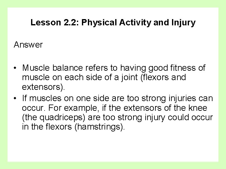 Lesson 2. 2: Physical Activity and Injury Answer • Muscle balance refers to having