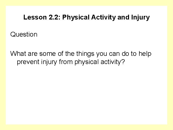 Lesson 2. 2: Physical Activity and Injury Question What are some of the things
